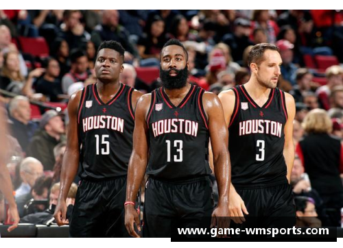 完美体育NBA火箭队重新塑造：哈登领军的重建与挑战